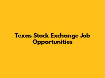 Texas Stock Exchange Job Opportunities