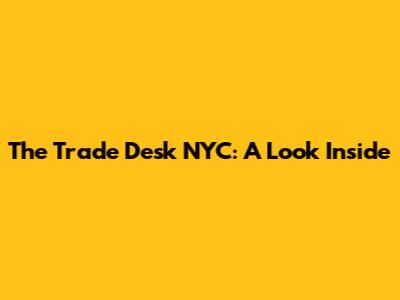 The Trade Desk NYC: A Look Inside