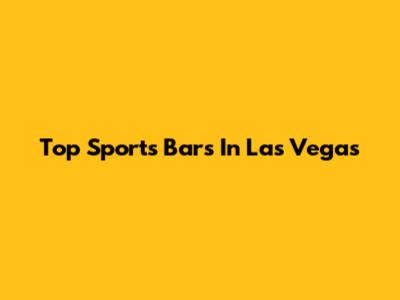 Top Sports Bars In Las Vegas