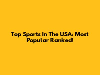 Top Sports In The USA: Most Popular Ranked!
