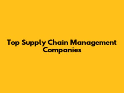 Top Supply Chain Management Companies