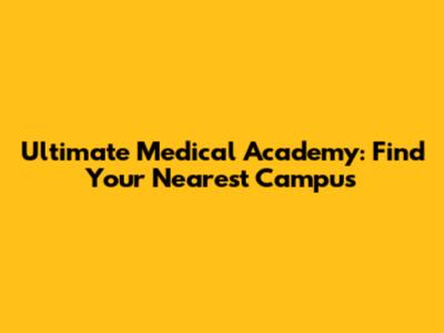 Ultimate Medical Academy: Find Your Nearest Campus