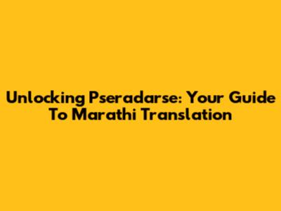 Unlocking 'Pseradarse': Your Guide To Marathi Translation
