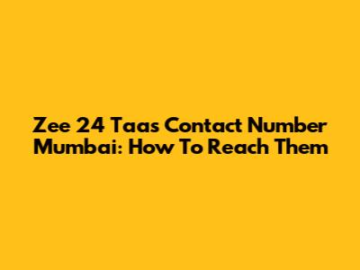 Zee 24 Taas Contact Number Mumbai: How To Reach Them