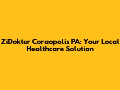ZiDokter Coraopolis PA: Your Local Healthcare Solution