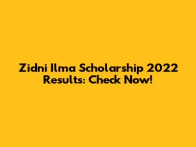 Zidni Ilma Scholarship 2022 Results: Check Now!