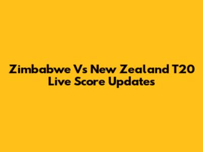 Zimbabwe Vs New Zealand T20 Live Score Updates